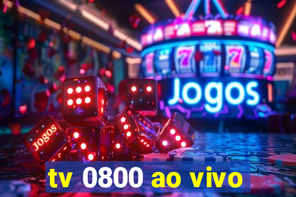 tv 0800 ao vivo